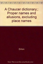 A Chaucer dictionary; proper names and allusions, excluding place names.