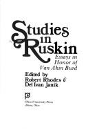Studies in Ruskin : essays in honor of Van Akin Burd / edited by Robert Rhodes and Del Ivan Janik.