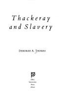 Thomas, Deborah A., 1943- Thackeray and slavery /