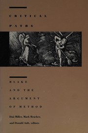 Critical paths : Blake and the argument of method / edited by Dan Miller, Mark Bracher, and Donald Ault.