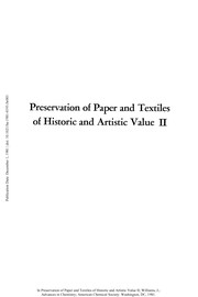 Preservation of paper and textiles of historic and artistic value II : based on a symposium sponsored by the Cellulose, Paper, and Textile Division at the 178th meeting of the American Chemical Society, Washington, D.C., September 10-12, 1979 / John C. Williams, editor.