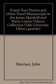 Marciari, John. Grand tour diaries and other travel manuscripts in the James Marshall and Marie-Louise Osborn collection /