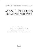 Masterpieces from East and West / the Cleveland Museum of Art ; introduction by John Russell ; section introductions by Evan H. Turner ; commentaries on the plates by the curators of the Cleveland Museum of Art.