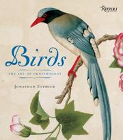 Birds : the art of ornithology / by Jonathan Elphick.