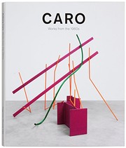 Anthony Caro : works from the 1960s / editor, Mark Francis.