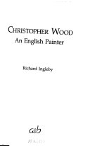 Ingleby, Richard, 1967- Christopher Wood :