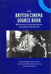 The British cinema source book : BFI Archive viewing copies and library materials / edited by Elaine Burrows with Janet Moat, David Sharp and Linda Wood.