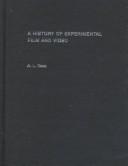 A history of experimental film and video : from the canonical avant-garde to contemporary British practice / A.L. Rees.