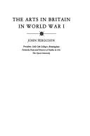 Ferguson, John, 1921-1989. The arts in Britain in World War I /