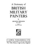 Wilson, Arnold. A dictionary of British military painters.