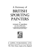 Pavière, Sydney Herbert, 1891- A dictionary of British sporting painters /