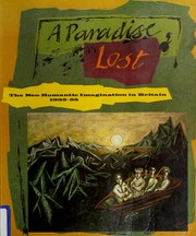 A Paradise lost : the Neo-Romantic imagination in Britain, 1935-55 / edited and with text by David Mellor ; with essays by Andrew Crozier ...[et al.]