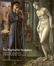 Pre-Raphaelite sculpture : nature and imagination in British sculpture, 1848-1914 / edited by Benedict Read and Joanna Barnes ; with contributions by John Christian ... [et al.].