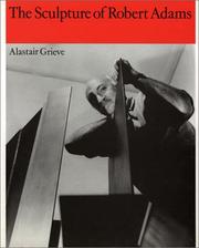The sculpture of Robert Adams / Alastair Grieve.