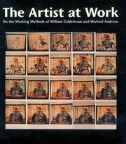 The artist at work : on the working methods of William Coldstream and Michael Andrews / Colin St John Wilson.