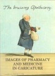 Arnold-Forster, Kate. The bruising apothecary : images of pharmacy and medicine in caricature : prints and drawings in the collection of the Museum of the Royal Pharmaceutical Society of Great Britain /