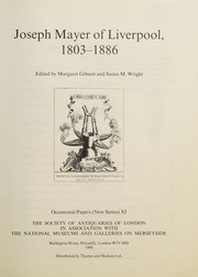 Joseph Mayer of Liverpool, 1803-1886 / edited by Margaret Gibson and Susan M. Wright.