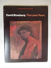 David Bomberg : the later years / [edited by Nicholas Serota and Jennifer Brook].