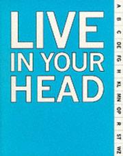 Live in your head : concept and experiment in Britain 1965-75 / Clive Phillpot and Adrea Tarsia ; with additional essays by Michael Archer, Rosetta Brooks.