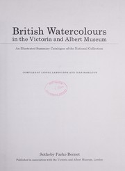British watercolours in the Victoria and Albert Museum : an illustrated summary catalogue of the national collection / compiled by Lionel Lambourne and Jean Hamilton.