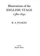 Illustrations of the English stage, 1580-1642 / R.A. Foakes.