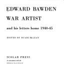 Edward Bawden, war artist, and his letters home 1940-45 / edited by Ruari McLean.