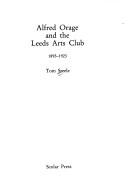 Steele, Tom. Alfred Orage and the Leeds Arts Club, 1893-1923 /
