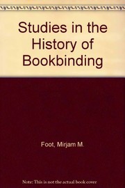 Foot, Mirjam.  Studies in the history of bookbinding /
