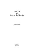 Kelly, Richard, 1937- The art of George du Maurier /