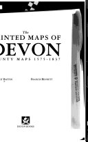 The printed maps of Devon : county maps 1575-1837 / Kit Batten, Francis Bennett.