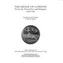 The image of London : views by travellers and emigrés 1550-1920 / introduction and catalogue by Malcolm Warner ; with contributions by Brian Allen ... [et al.]