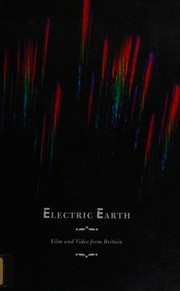 Electric earth : film and video from Britain / Mark Beasley & Colin Ledwith.
