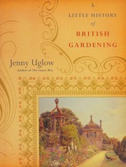 A little history of British gardening / Jenny Uglow.
