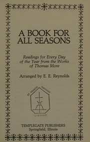 A book for all seasons : readings for every day of the year from the works of Thomas More / arranged by E.E. Reynolds.