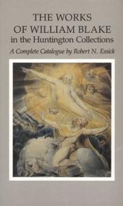The works of William Blake in the Huntington collections : a complete catalog / by Robert N. Essick.