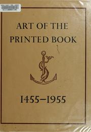 Art of the printed book, 1455-1955; masterpieces of typography through five centuries from the collections of the Pierpont Morgan Library. With an essay by Joseph Blumenthal.