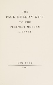 Pierpont Morgan Library. The Paul Mellon gift to the Pierpont Morgan Library :