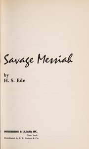 Ede, H. S. (Harold Stanley), 1895-1990, author.  Savage messiah: