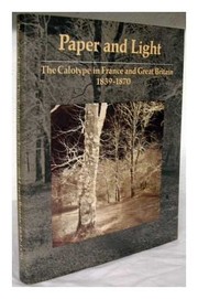 Paper and light : the calotype in France and Great Britain, 1839-1870 / Richard R. Brettell ; with Roy Flukinger, Nancy Keeler, and Sydney Mallett Kilgore.