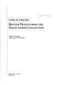 Lines of enquiry : British prints from the David Lemon collection / Douglas E. Schoenherr ; with an essay by David Lemon.