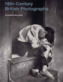 19th-century British photographs from the National Gallery of Canada / Lori Pauli ; with an essay by John McElhone.