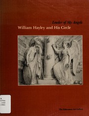 Leader of my angels : William Hayley and his circle / an exhibition organised by Victor Chan for the Edmonton Art Gallery ; in conjunction with the Canadian Society for Eighteenth Century Studies and the University of Alberta, September 17 to October 31, 1982.