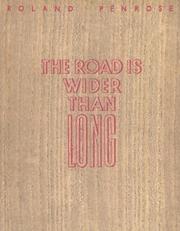 Penrose, Roland, Sir. The road is wider than long /