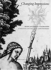 Changing impressions : Marcantonio Raimondi & sixteenth century print connoisseurship / Clay Dean, Theresa Fairbanks, Lisa Pon.