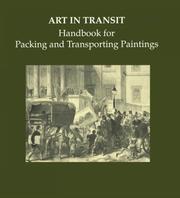 Art in transit : handbook for packing and transporting paintings / editors, Mervin Richard, Marion F. Mecklenburg, Ross M. Merrill.