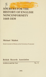 Mullett, Michael A. Sources for the history of English nonconformity, 1660-1830 /