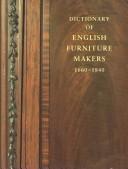 Dictionary of English furniture makers, 1660-1840 / edited by Geoffrey Beard and Christopher Gilbert, assistant editors, Brian Austen, Arthur Bond, Angela Evans.