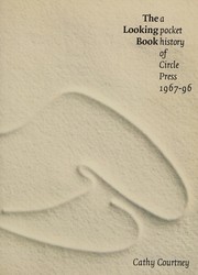The looking book : a pocket history of Circle Press 1967-96 / Cathy Courtney.