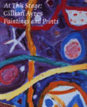 At this stage : Gillian Ayres paintings and prints.