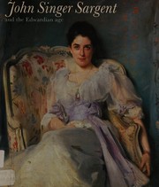 Lomax, James. John Singer Sargent and the Edwardian age /